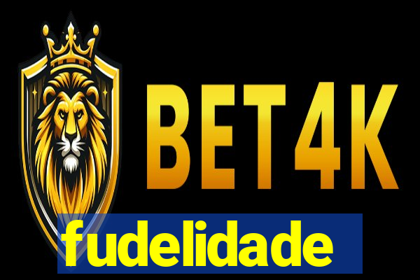 fudelidade