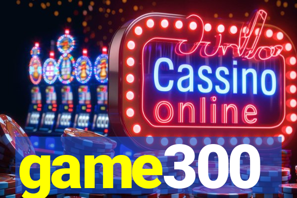 game300