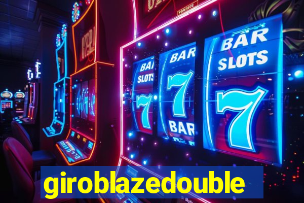 giroblazedouble