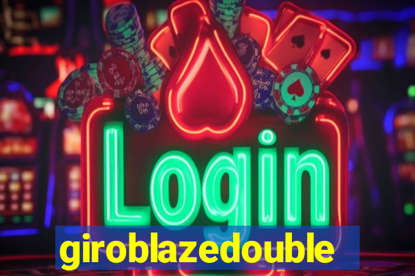 giroblazedouble