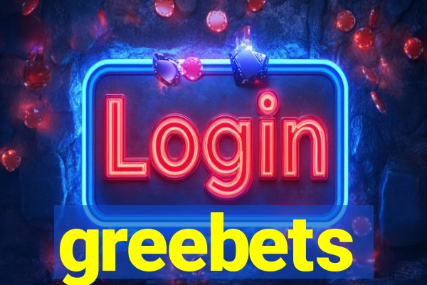 greebets