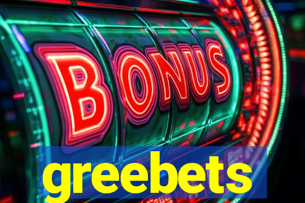 greebets