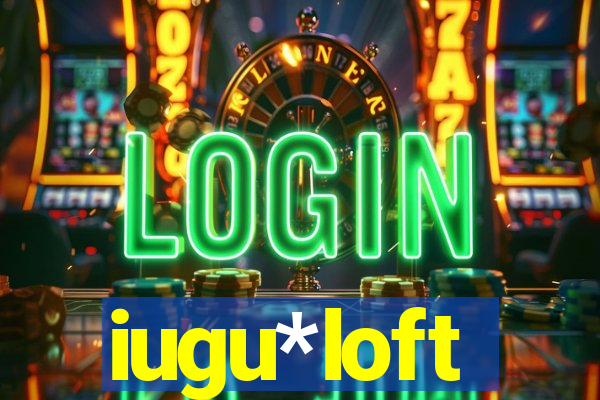 iugu*loft