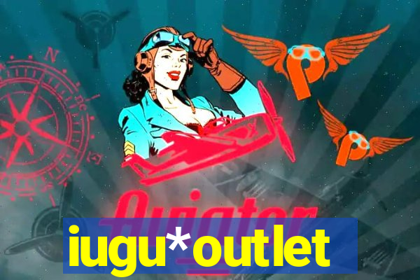 iugu*outlet