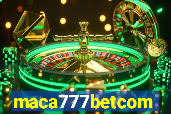 maca777betcom