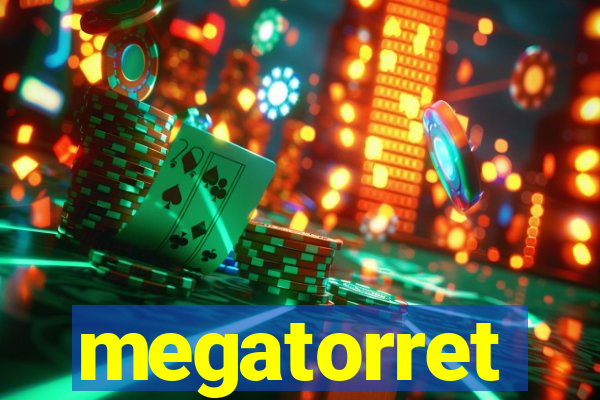 megatorret