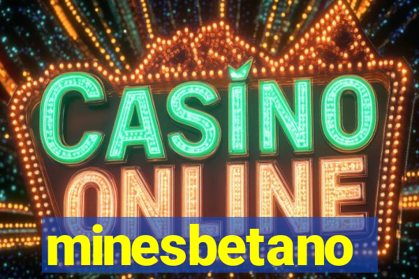 minesbetano