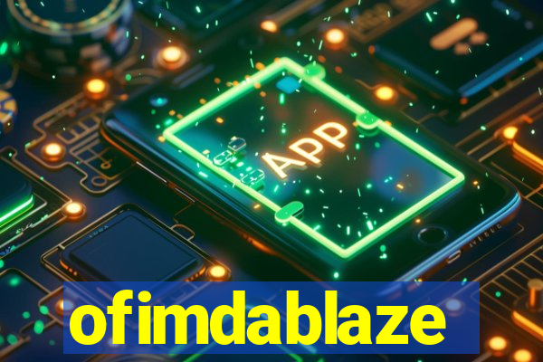 ofimdablaze