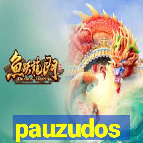 pauzudos