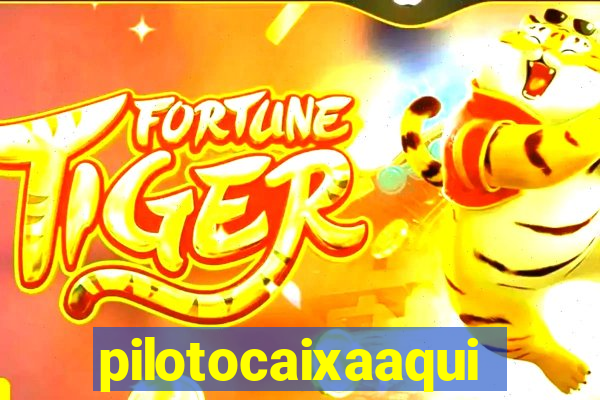 pilotocaixaaqui