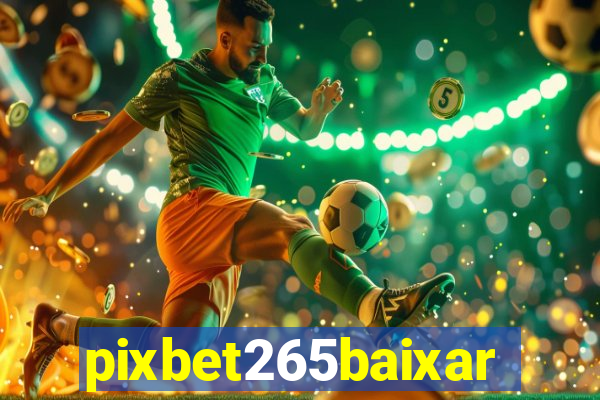pixbet265baixar