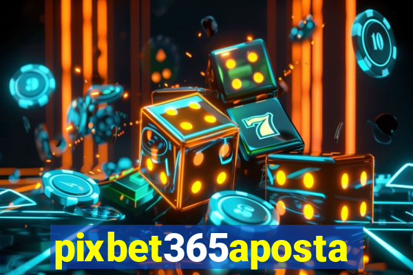 pixbet365aposta