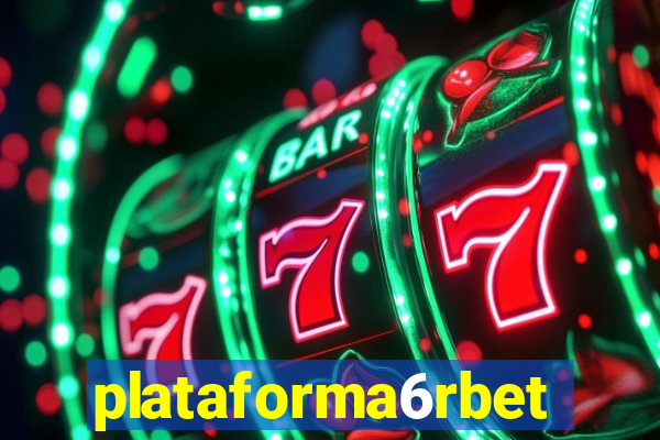 plataforma6rbet