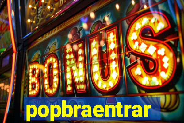 popbraentrar