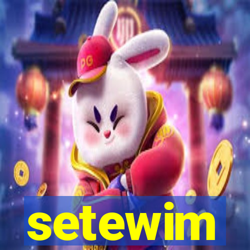 setewim