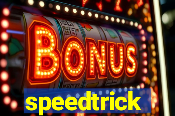 speedtrick