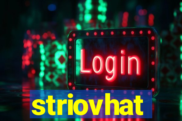 striovhat
