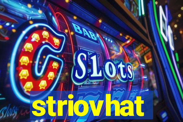 striovhat