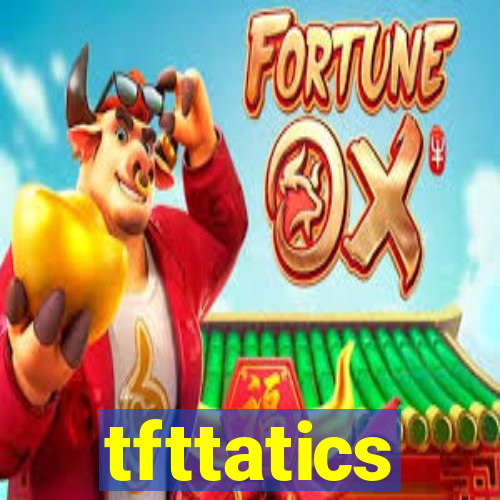 tfttatics
