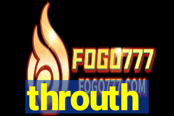 throuth