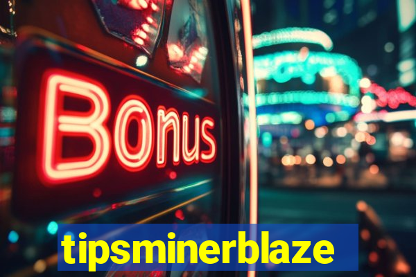 tipsminerblaze