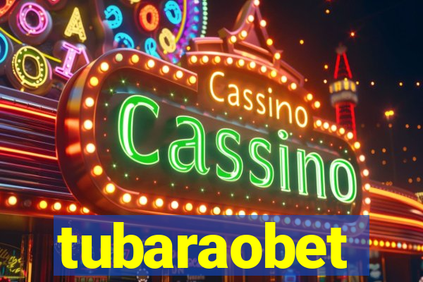 tubaraobet