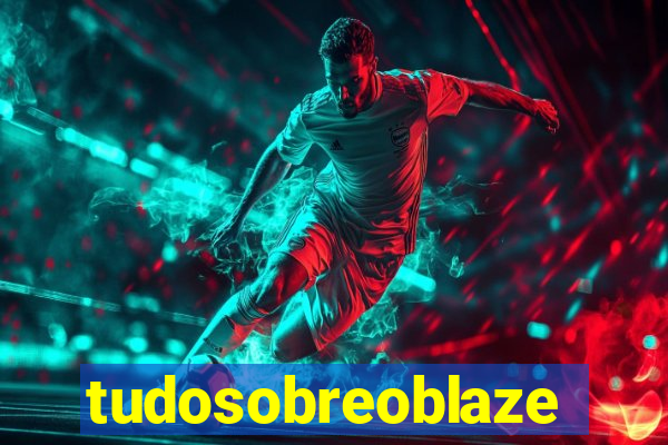 tudosobreoblaze
