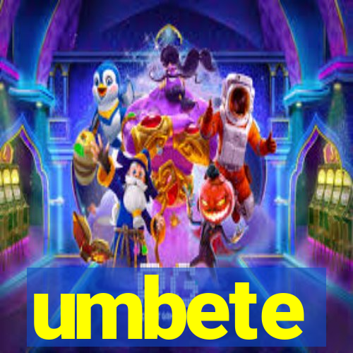 umbete
