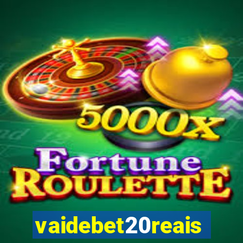 vaidebet20reais