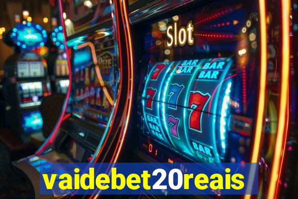 vaidebet20reais