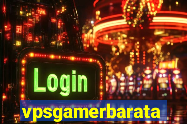 vpsgamerbarata