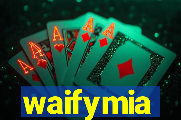 waifymia