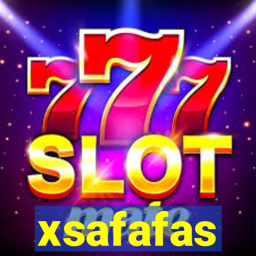 xsafafas