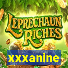xxxanine