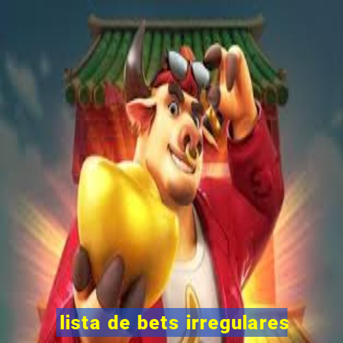 lista de bets irregulares