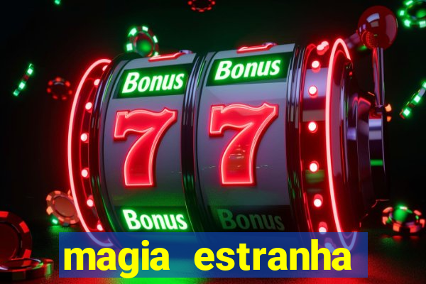 magia estranha filme completo dublado online