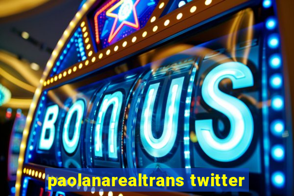 paolanarealtrans twitter