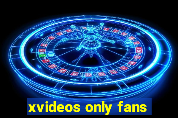 xvideos only fans
