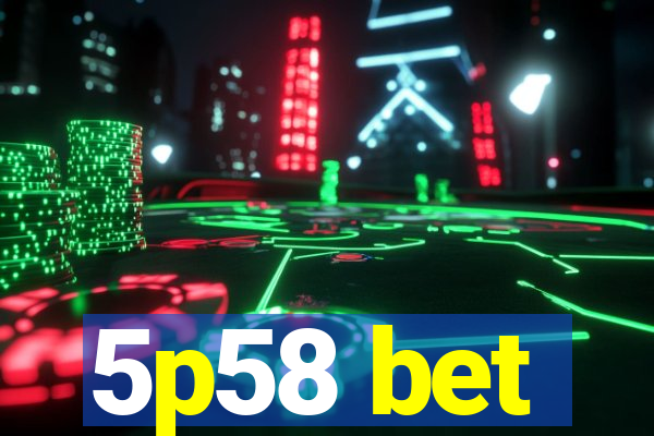 5p58 bet