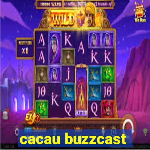 cacau buzzcast