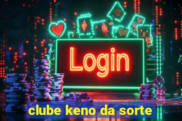 clube keno da sorte