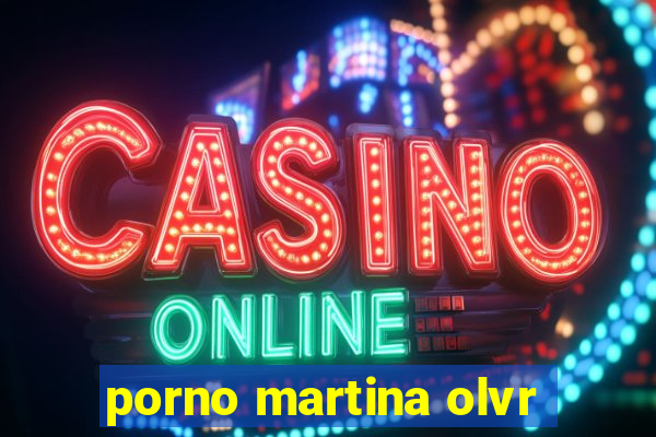 porno martina olvr