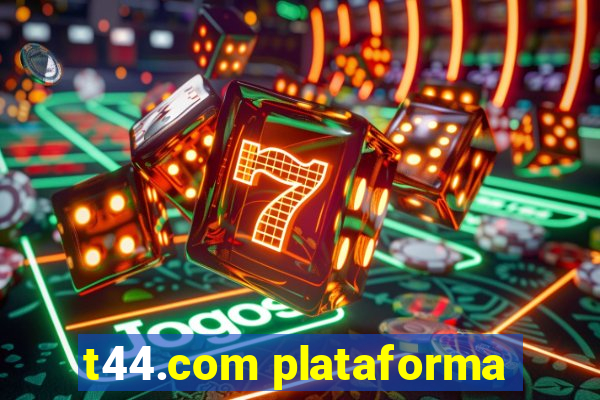 t44.com plataforma
