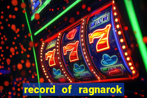 record of ragnarok 3 temporada online dublado