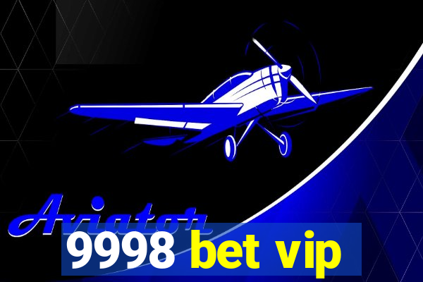 9998 bet vip