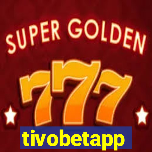 tivobetapp