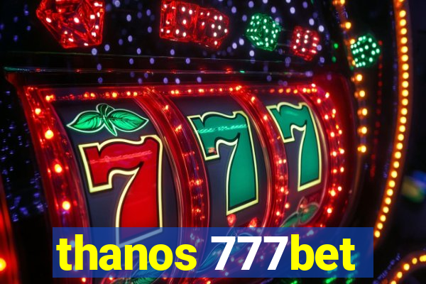 thanos 777bet