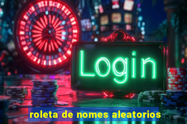 roleta de nomes aleatorios