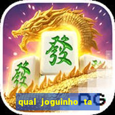 qual joguinho ta pagando agora