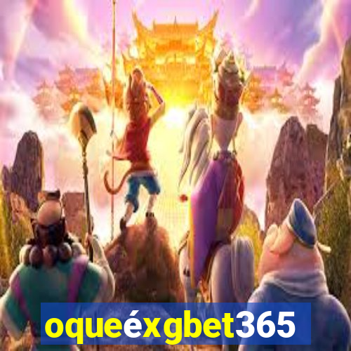 oqueéxgbet365